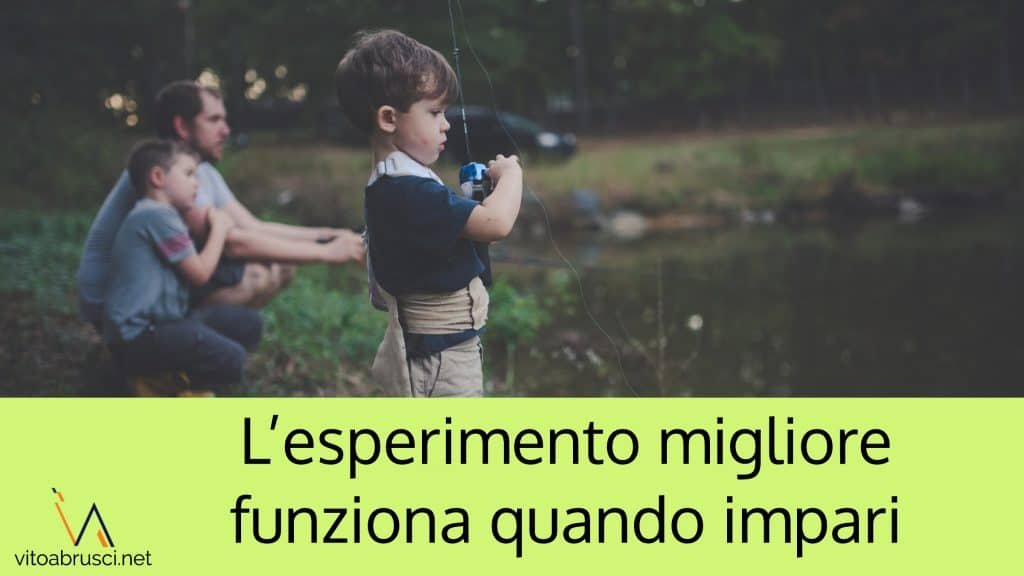 L’esperimento migliore funziona quando impari